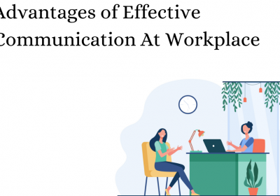Advantages of Effective Communication At Workplace