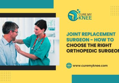 How to Choose the Right Orthopedic Surgeon for Your Joint Replacement Surgery