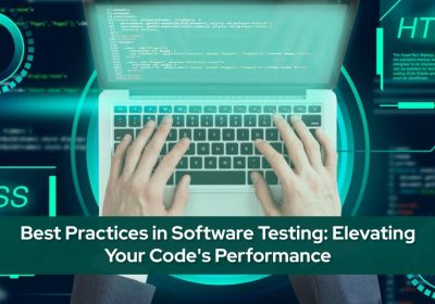 Best Practices in Software Testing: Elevating Your Code’s Performance